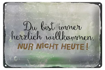 Produktbild von Blechschild du bist immer willkommen nur nicht, 30 x 20 cm, Blechschilder Spruch Glück Weisheit
