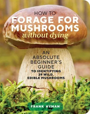 Zdjęcie produktu dla How to Forage for Mushrooms without Dying