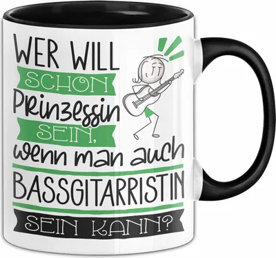 Produktbild von Bassgitarristin Tasse Geschenk Spruch Wer Will Schon Prinzessin Sein Wenn Man Auch Bassgitarristin Sein Kann (Schwarz)