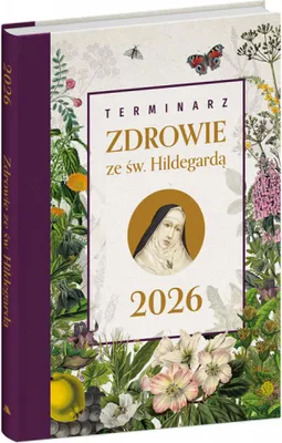 Zdjęcie produktu dla Terminarz 2026. Zdrowie Ze Św. Hildegardą