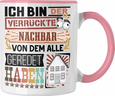 Produktbild von Trendation - Nachbar Tasse Geschenk Spruch Lustig Geschenkidee für Nachbar Geburtstag Ich Bin Der Verrückte Nachbar (Rosa)