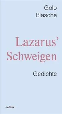 Immagine prodotto di Gedichtband: Lazarus' Schweigen, Auferstehung und die Sprachlosigkeit des Todes – Verklärung des Schweigens im WORT