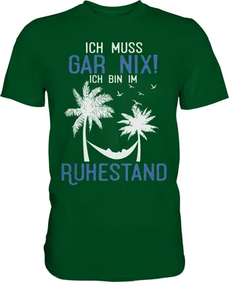 Produktbild von Ich muss gar nichts Ruhestand Geschenk Rentner T-Shirt – Bottle Green / S