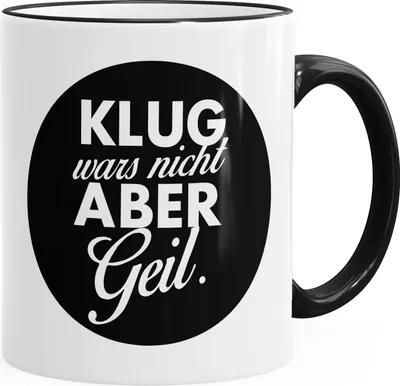 Produktbild von Kaffee-Tasse mit Spruch Klug wars nicht aber geil Tasse mit farbiger Kante MoonWorks® schwarz unisize