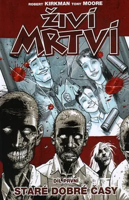 Zdjęcie produktu dla Živí mrtví 1 - Staré dobré časy (Kirkman Robert)