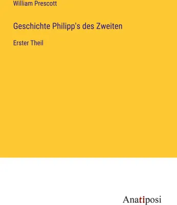 Produktbild von Geschichte Philipp's des Zweiten