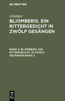 Produktbild von Alxinger: Bliomberis. Ein Rittergedicht in zwölf Gesängen. Band 2