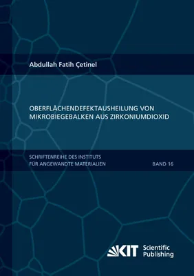 Produktbild von Oberflächendefektausheilung und Festigkeitssteigerung von niederdruckspritzgegossenen Mikrobiegebalken aus Zirkoniumdioxid