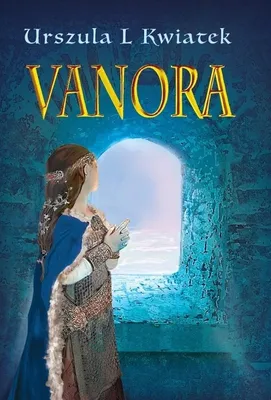 Immagine prodotto di Urszula L Kwiatek - Vanora: fantasy historyczne o miłości i buncie