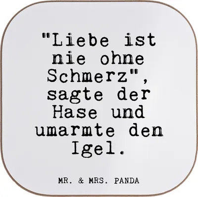 Produktbild von Mr. & Mrs. Panda Tischuntersetzer "Liebe ist nie ohne... - Weiß - Geschenk, Coaster, Untersetzer Gläser, Holzuntersetzer, Liebe Liebeskummer Herzschmerz Verliebt, Tasse