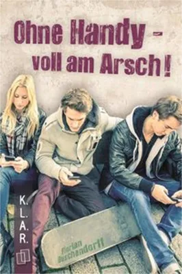Produktbild von Ohne Handy - voll am Arsch!
