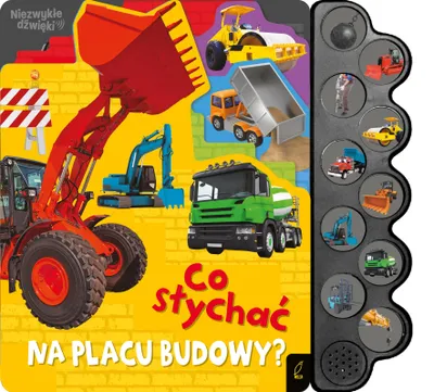 Zdjęcie produktu dla Książka dla dzieci Co słychać na placu budowy?