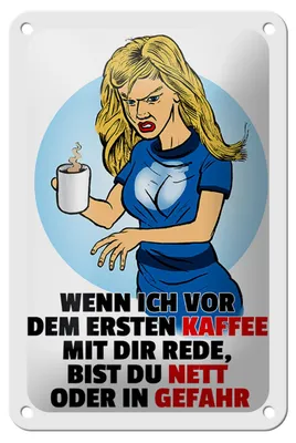 Produktbild von Blechschild Spruch 12x18cm vor dem erstem Kaffee Schild