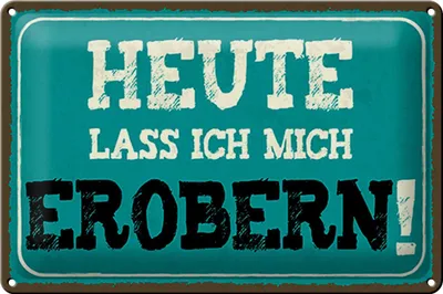 Produktbild von Blechschild Spruch 30x20cm heute lass ich mich erobern