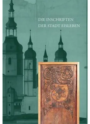Obrázek produktu pro Die Inschriften des Landkreises Mansfeld-Südharz I: Die Inschriften der Stadt Eisleben