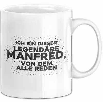 Produktbild von Manfred Tasse Ich Bin Dieser Legendaere Manfred, Von Dem Alle Reden (Weiß)