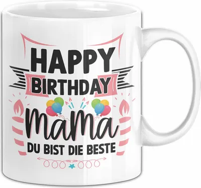Produktbild von Happy Birthday Mama Du Bist Die Beste Tasse Geschenkidee für Mutter zum Geburtstag (Weiß)