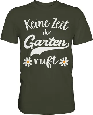 Produktbild von Keine Zeit der Garten ruft Shirt Gänseblümchen T-Shirt Gärtner – Urban Khaki / XXL