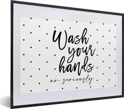 Produktbild von MuchoWow® Gerahmtes Poster Sprichwörter - Zitate - Wasch deine Hände nicht ernsthaft 40x30 cm - Poster mit Schwarzem Bilderrahmen Wandposter Rahmen Foto Bilder - Bilderrahmen - Poster im Rahmen