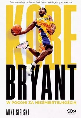 Obrázok produktu pre Kobe Bryant. W pogoni za nieśmiertelnością. Biografia sportowca