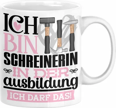 Produktbild von Schreinerin Ausbildung Start Geschenk Tasse Ich Bin Schreinerin In Der Ausbildung Ich Darf Das Kaffee-Becher Geschenkidee (Weiß)