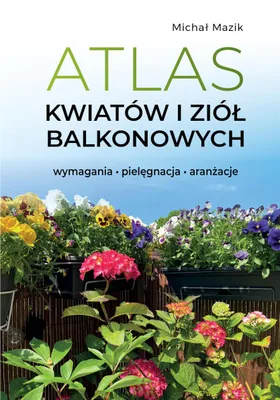 Produktbild von Atlas kwiatów i ziół balkonowych. Pielęgnacja