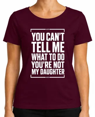 Productafbeelding van "Je kunt me niet vertellen wat ik moet doen. Je bent niet mijn baas." Sarcasme dames T-shirt, bordeauxrood, maat M