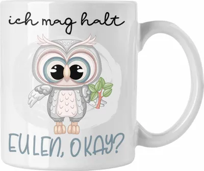 Produktbild von Trendation - Ich Mag Halt Eulen OK Tasse Geschenk Frauen Eulenliebhaber Fans (Weiß)