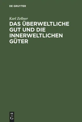 Produktbild von Das überweltliche Gut und die innerweltlichen Güter