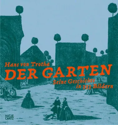 Obrázok produktu pre Der Garten. Seine Geschichte in 333 Bildern - Ein reich bebildertes Gartenbuch zur Geschichte und Kunst des Gartens