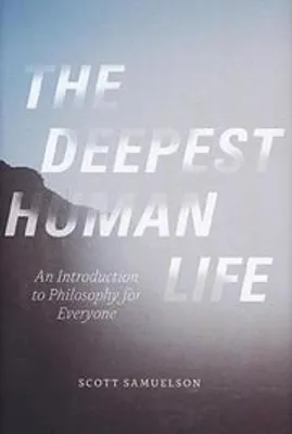 Image de The Deepest Human Life: An Introduction to Philosophy for Everyone