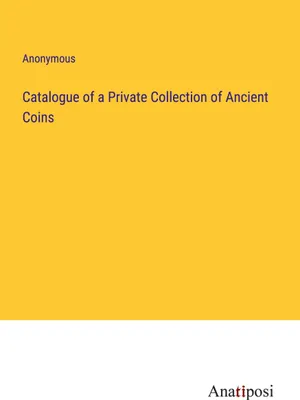 Produktbild von Catalogue of a Private Collection of Ancient Coins