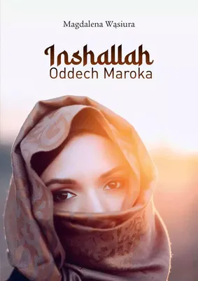 Produktbild von Inshallah. Oddech Maroka - Magdalena Wąsiura