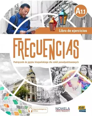 Zdjęcie produktu dla Frecuencias. Libro do ejercicios A1.1. Zeszyt ćwiczeń do języka hiszpańskiego dla szkół ponadpodstawowych