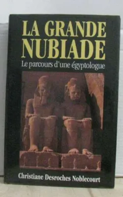 Image de La grande Nubiade Le parcours d'une égyptologue