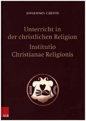 Obrázok produktu pre Unterricht in der christlichen Religion - Institutio Christianae Religionis