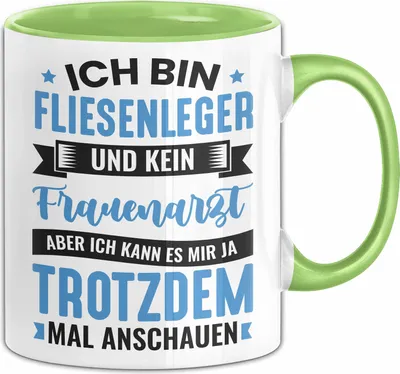 Produktbild von Fliesenleger Tasse Geschenk Lustiger Spruch Ich Bin Fliesenleger Und Kein Frauenarzt (Grün)
