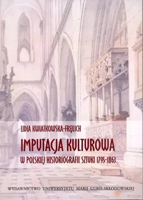 Image de Imputacja kulturowa w polskiej historiografii sztuki 1795-1863