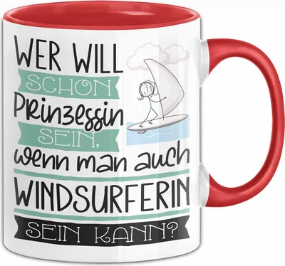 Produktbild von Windsurferin Tasse Geschenk Spruch Wer Will Schon Prinzessin Sein Wenn Man Auch Windsurferin Sein Kann (Rot)