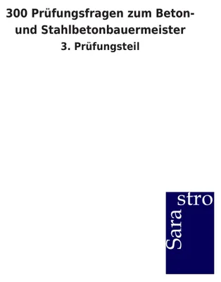 Produktbild von 300 Prüfungsfragen zum Beton- und Stahlbetonbauermeister