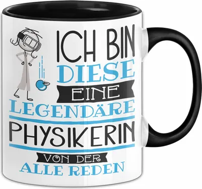 Produktbild von Physikerin Tasse Geschenk Ich Bin Diese Eine Legendäre Physikerin Von Der Alle Reden Geschenkidee Geburtstag Weihnachten (Schwarz)