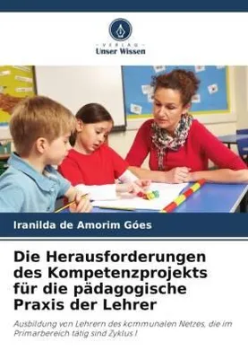 Produktbild von Die Herausforderungen des Kompetenzprojekts für die pädagogische Praxis der Lehrer