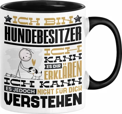 Produktbild von Hundebesitzer Geschenk Kaffee-Tasse Geschenkidee für Hundebesitzer Ich Bin Hundebesitzer Ich Kann Es Dir Erklären Jedoch Nicht Für Dich Verstehen Spruch Lustig (Schwarz)