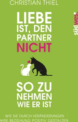 Produktbild von Liebe ist, den Partner nicht so zu nehmen, wie er ist