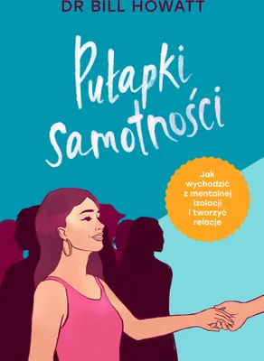 Produktbild von Pułapki samotności. Jak wychodzić z mentalnej izolacji i tworzyć relacje