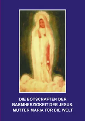Produktbild von Die Botschaften der Barmherzigkeit der Jesusmutter Maria