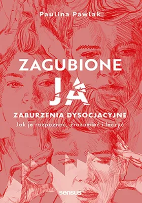 Obrázok produktu pre Zagubione ja Zaburzenia dysocjacyjne - jak je rozpoznac, zrozumiec i leczyc