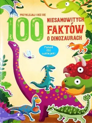 Obrázok produktu pre Książeczka 100 Niesamowitych Faktów o Dinozaurach