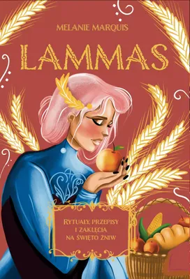 Produktbild von Lammas. Rytuały, przepisy i zaklęcia na święto żniw