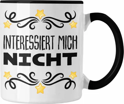 Produktbild von Trendation - Interessiert Mich Nicht Ich Hasse Jeden Tasse Becher Kaffeetasse Lustig Spruch Geschenk Frauen Männer (Schwarz)
